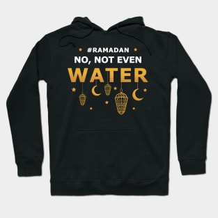 No Not Even Water Ramadan Hoodie